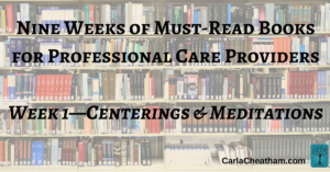 nine-weeks-of-must-read-books-for-professional-care-providers-week-1centerings-at-team-meetings-personal-meditations